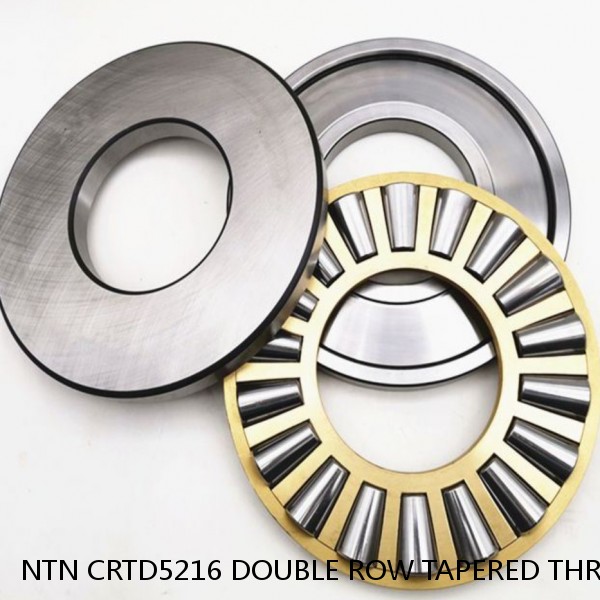 NTN CRTD5216 DOUBLE ROW TAPERED THRUST ROLLER BEARINGS